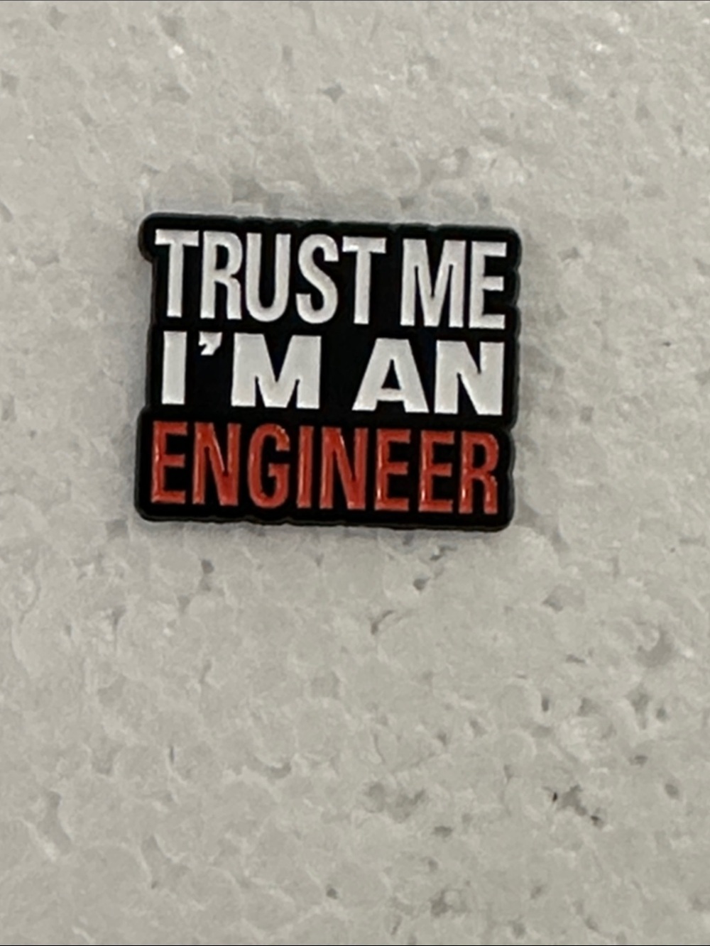 Trust Me I'm an Engineer Enamel Pin - Black, White & Red